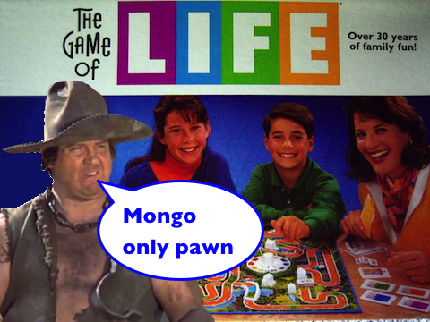 Mongo only pawn in "Game of LIfe" (Blazing Saddles)