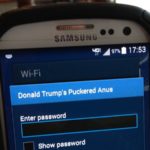 Wi-Fi Network: Donald Trump's Puckered Anus.