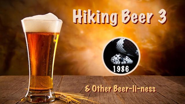Hiking Beer #3 and Other Beer-li-ness