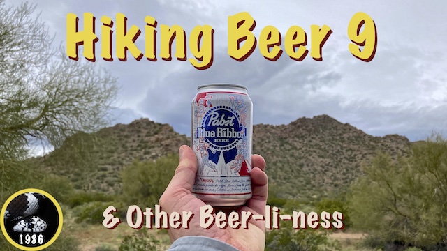 Hiking Beer #9 and Other Beer-li-ness